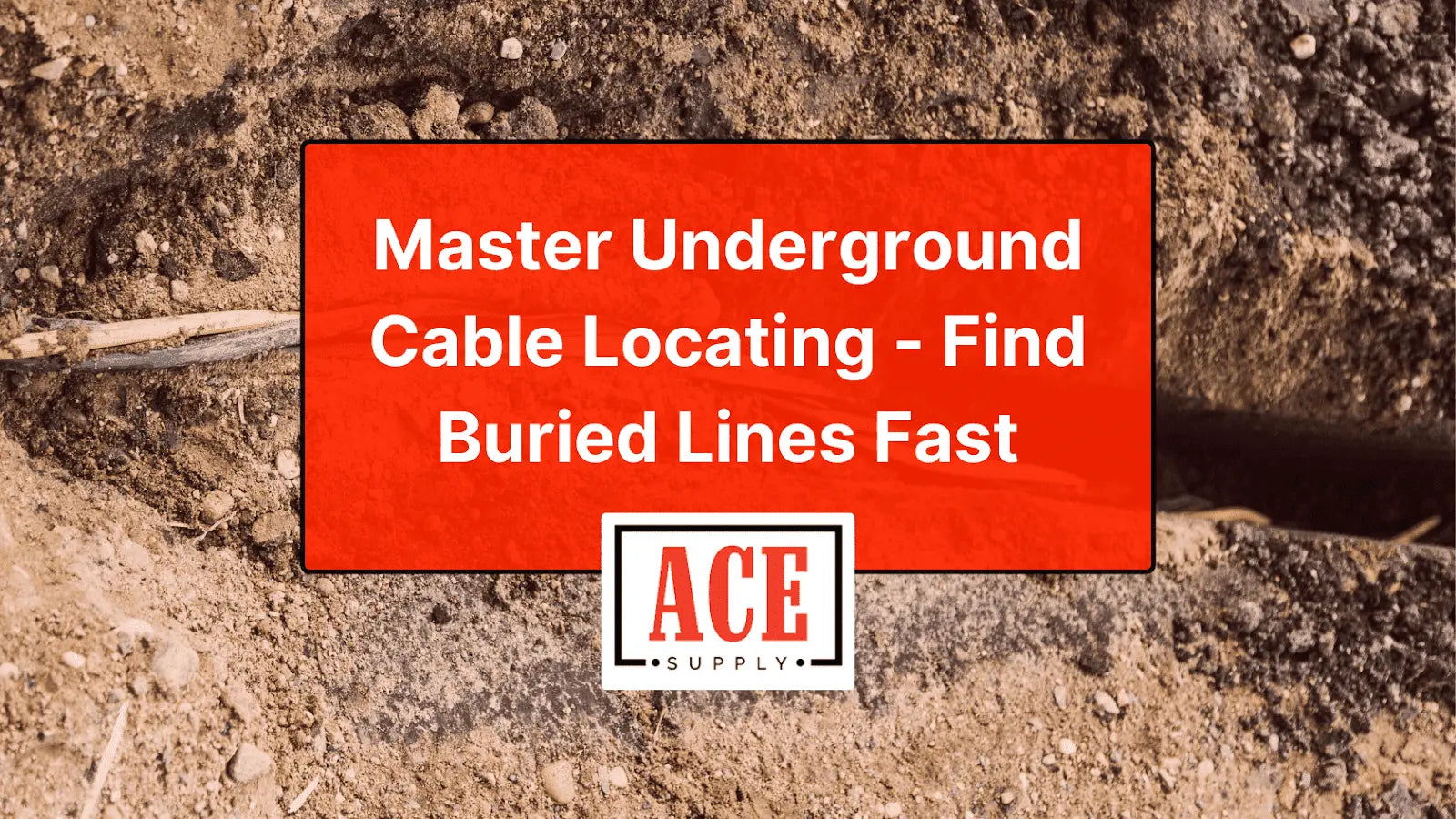 Master Underground Cable Locating - Find Buried Lines Fast - ACE — ACE ...