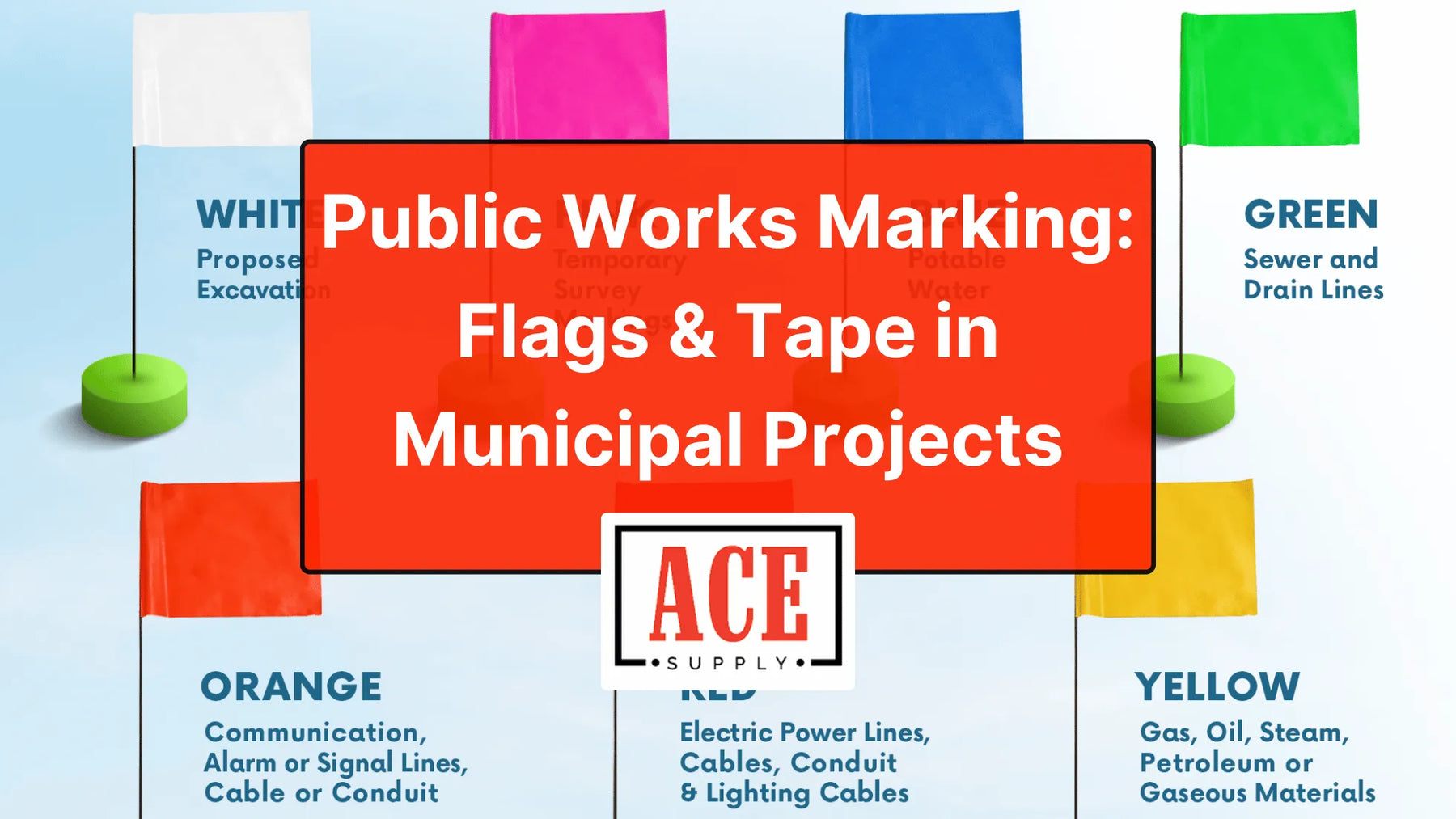 Graphic showing color-coded utility marking flags for public works projects, including white, pink, blue, green, orange, red, and yellow, with a title overlay about flags and tape in municipal projects and an ACE Supply logo.
