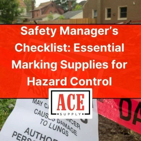 Demolition or hazard area blocked with red danger tape and warning signage, with a large title overlay reading Safety Manager’s Checklist: Essential Marking Supplies for Hazard Control and an ACE Supply logo.