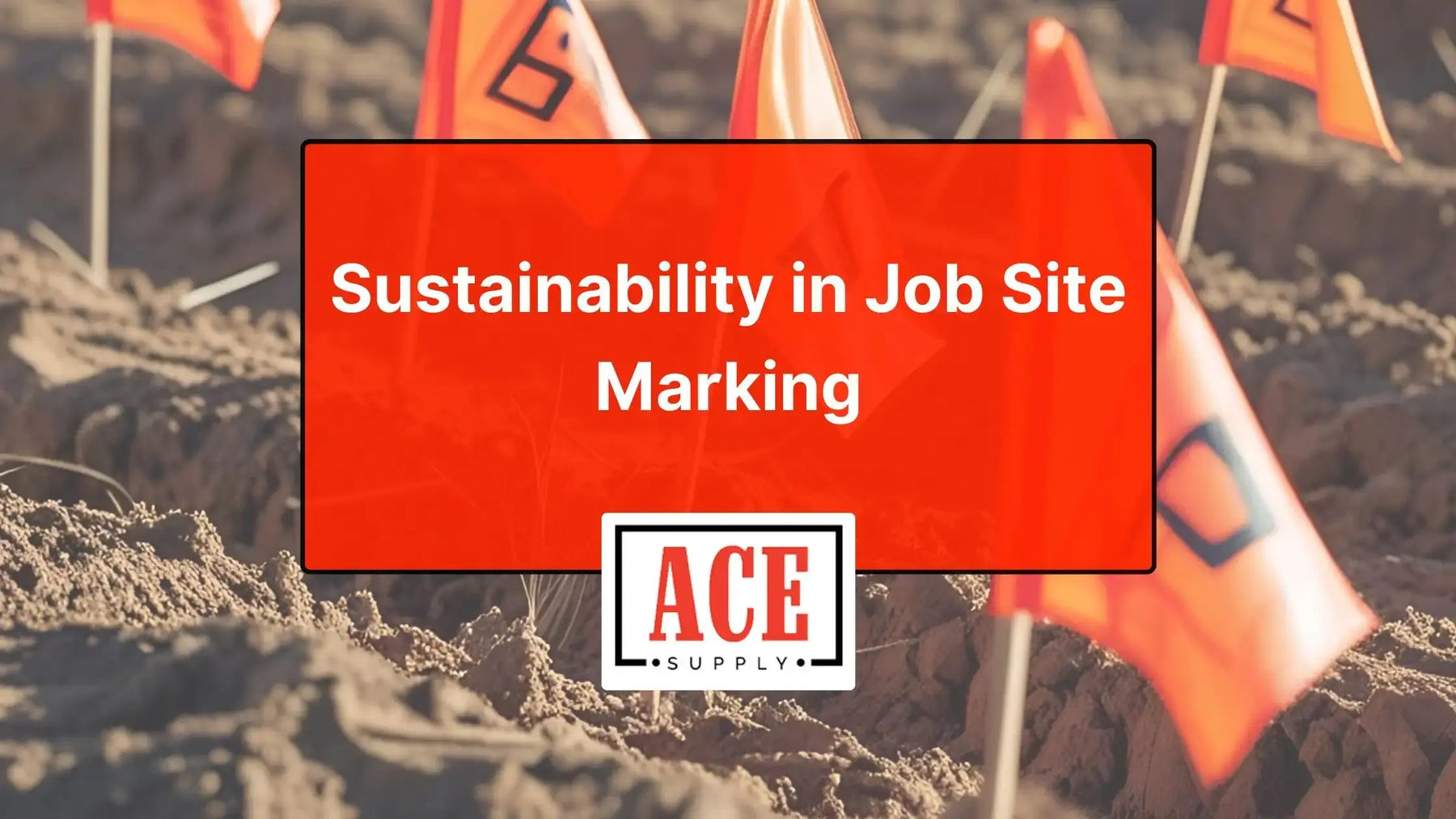 Orange job site marking flags placed in soil with text overlay reading ‘Sustainability in Job Site Marking,’ promoting environmentally responsible construction practices.